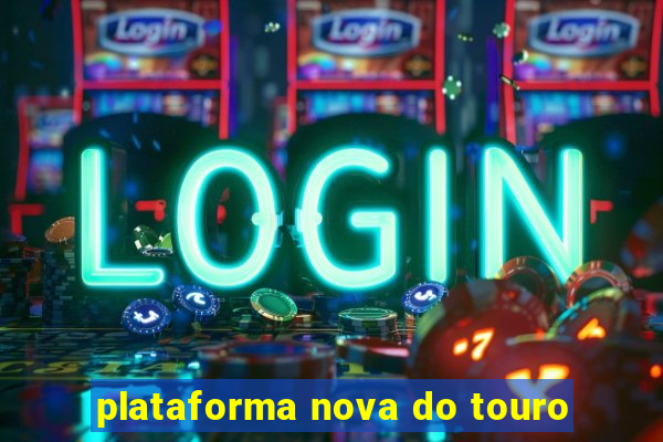 plataforma nova do touro